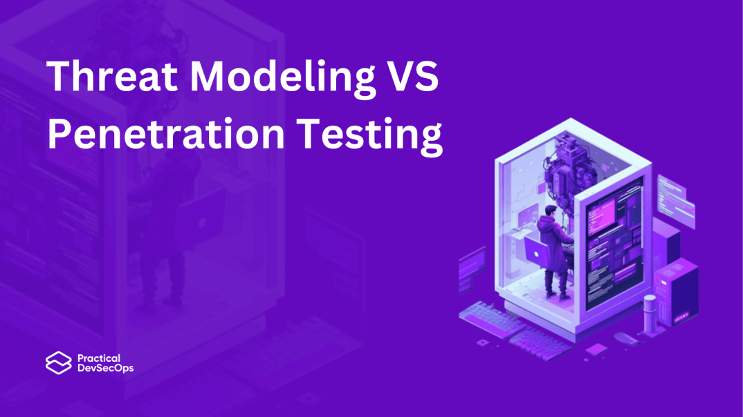 Threat Modeling VS Penetration Testing